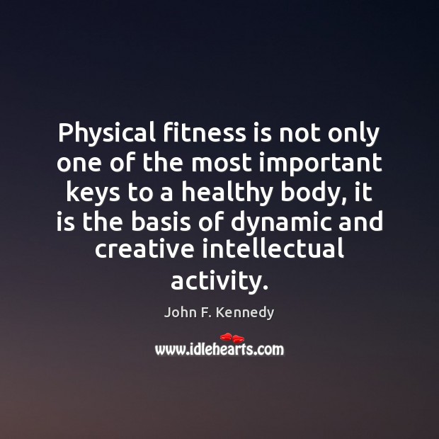 Physical fitness is not only one of the most important keys to Fitness Quotes Image