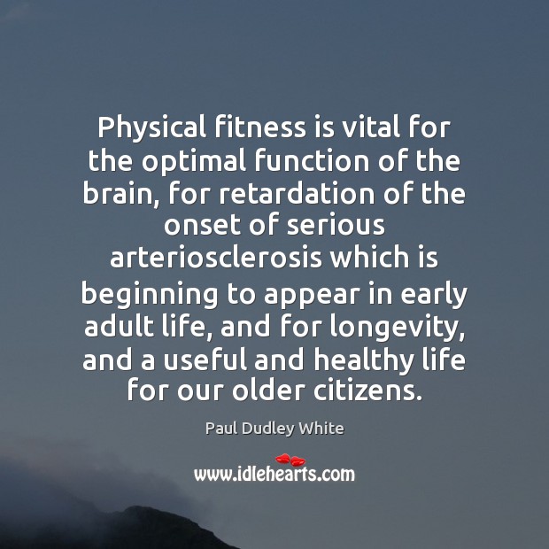 Physical fitness is vital for the optimal function of the brain, for Fitness Quotes Image