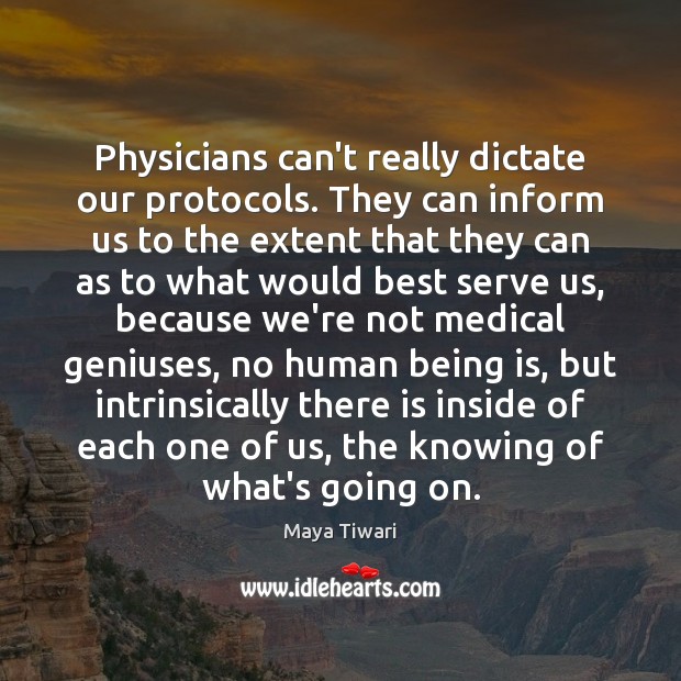 Physicians can’t really dictate our protocols. They can inform us to the Image