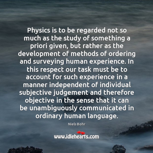 Physics is to be regarded not so much as the study of Niels Bohr Picture Quote