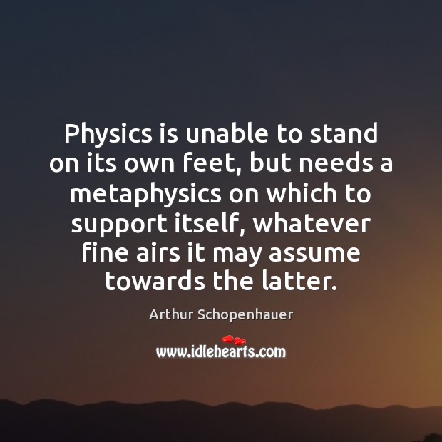 Physics is unable to stand on its own feet, but needs a Image
