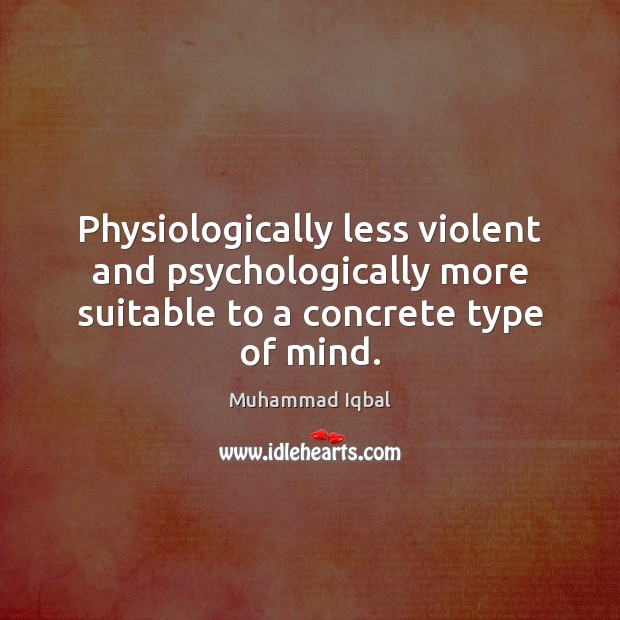 Physiologically less violent and psychologically more suitable to a concrete type of mind. Image
