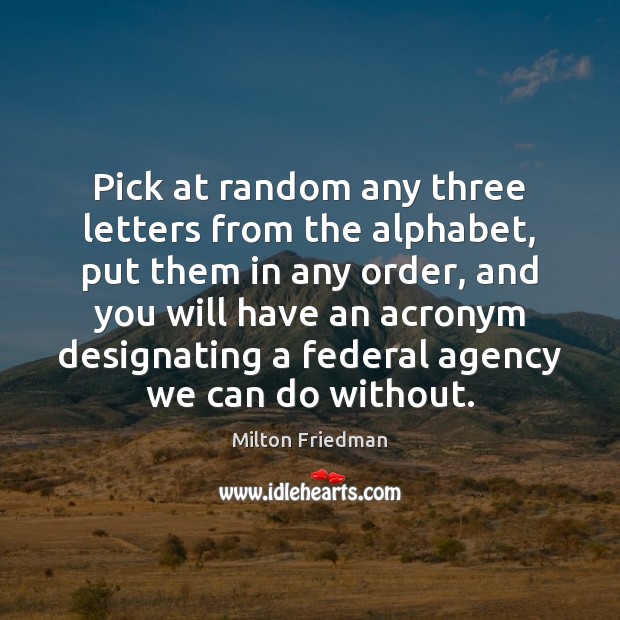 Pick at random any three letters from the alphabet, put them in 