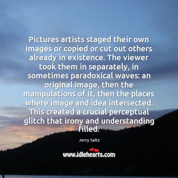 Pictures artists staged their own images or copied or cut out others Image