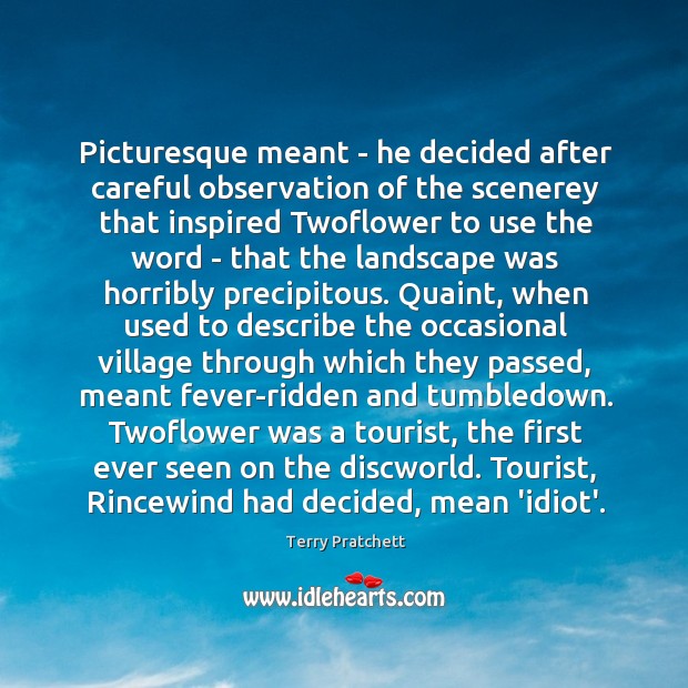 Picturesque meant – he decided after careful observation of the scenerey that Terry Pratchett Picture Quote
