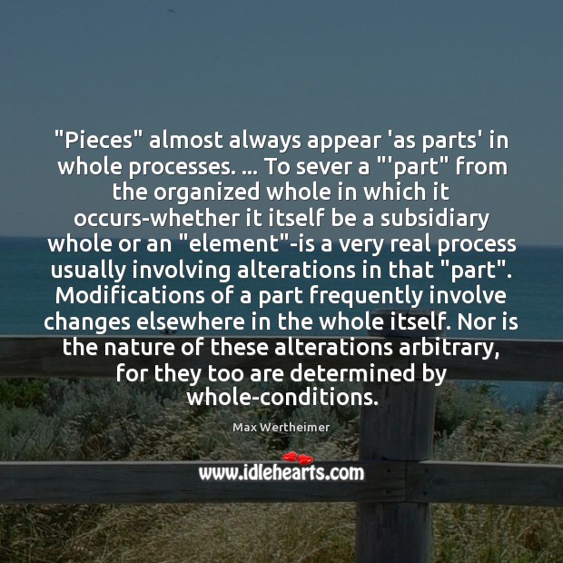 “Pieces” almost always appear ‘as parts’ in whole processes. … To sever a “ 