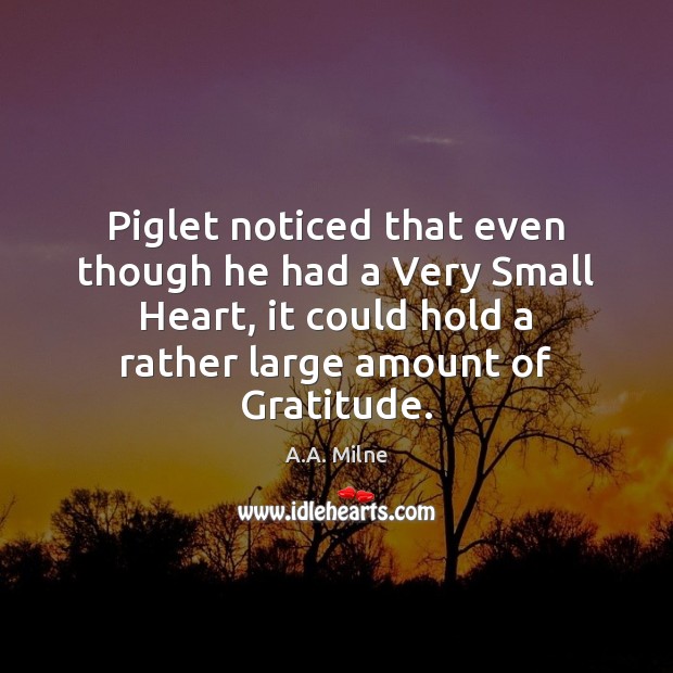 Piglet noticed that even though he had a Very Small Heart, it Image