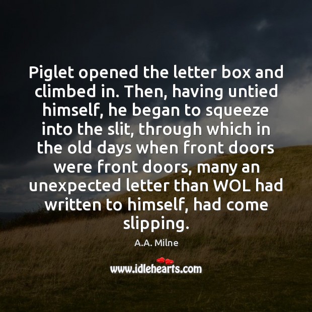 Piglet opened the letter box and climbed in. Then, having untied himself, Image