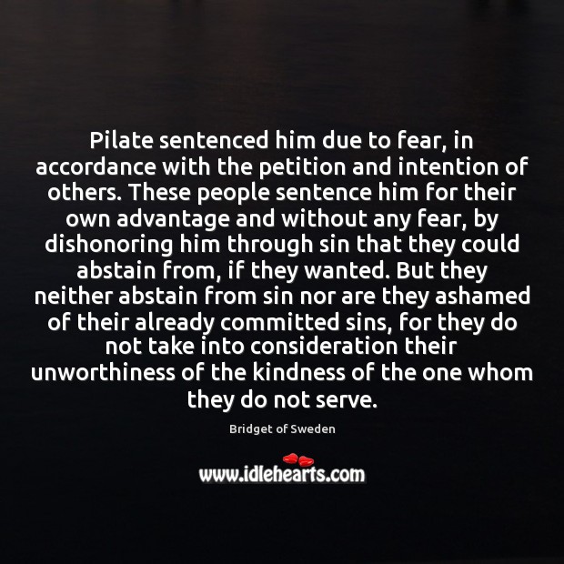 Pilate sentenced him due to fear, in accordance with the petition and Image