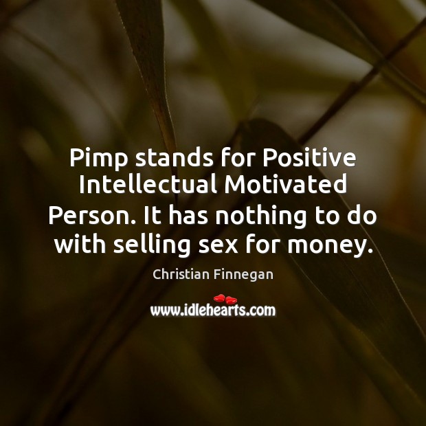 Pimp stands for Positive Intellectual Motivated Person. It has nothing to do Image