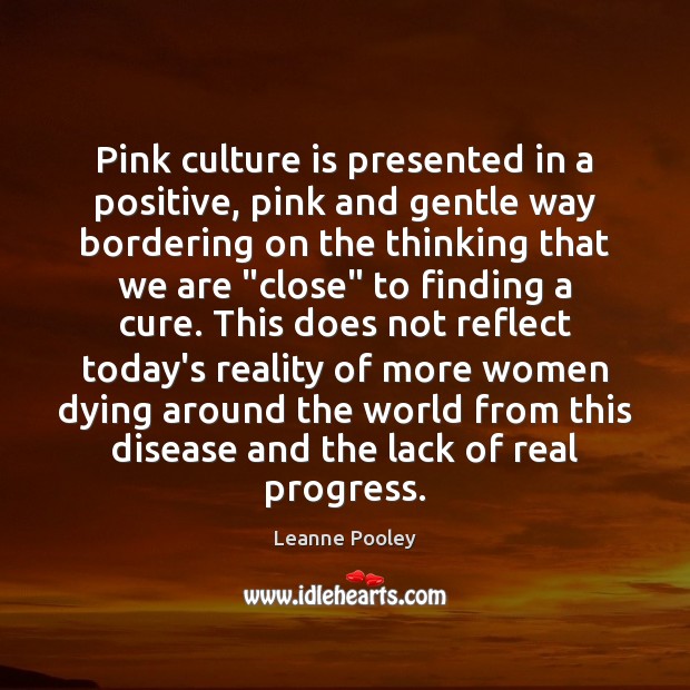 Pink culture is presented in a positive, pink and gentle way bordering Leanne Pooley Picture Quote
