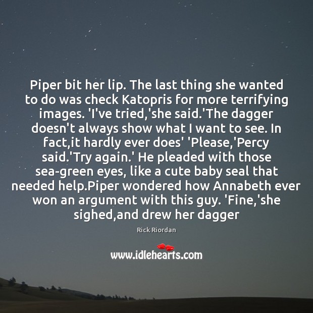 Piper bit her lip. The last thing she wanted to do was Try Again Quotes Image