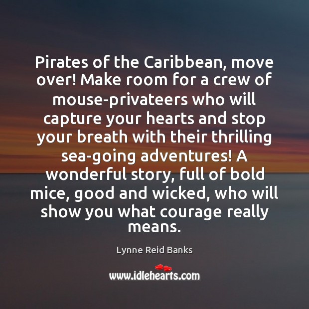 Pirates of the Caribbean, move over! Make room for a crew of Lynne Reid Banks Picture Quote