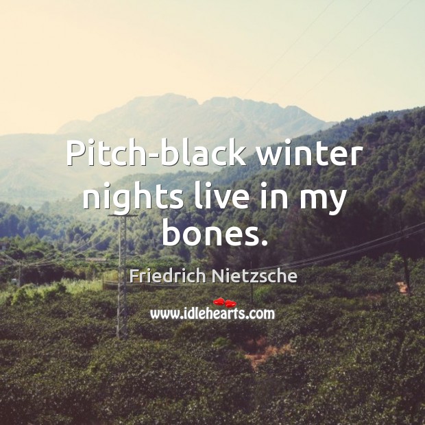 Pitch-black winter nights live in my bones. Image