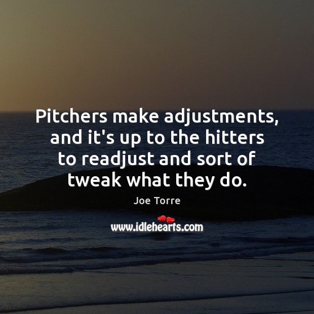 Pitchers make adjustments, and it’s up to the hitters to readjust and 