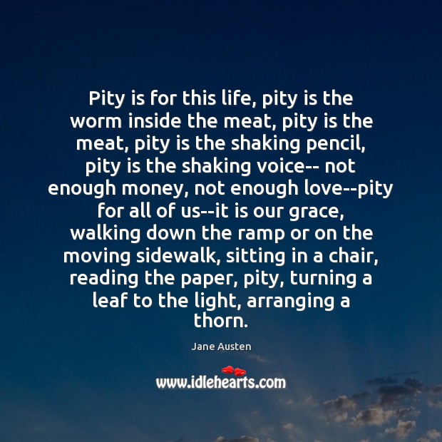 Pity is for this life, pity is the worm inside the meat, Image