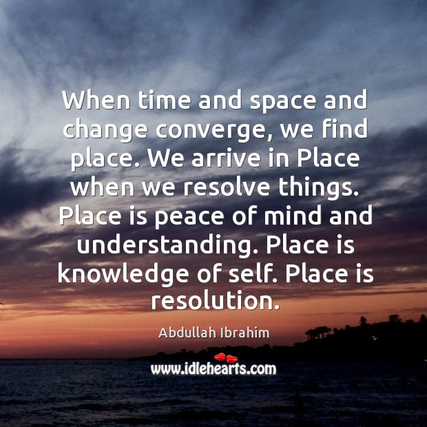 Place is knowledge of self. Place is resolution. Image