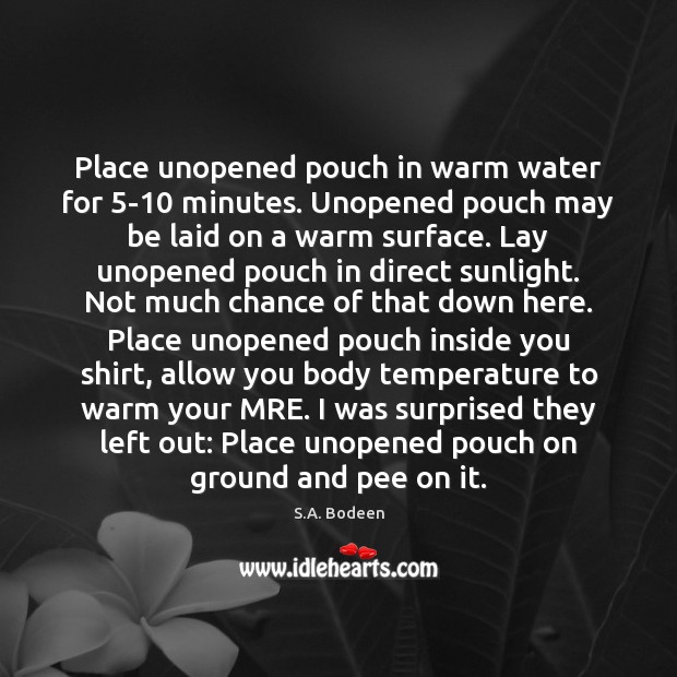 Place unopened pouch in warm water for 5-10 minutes. Unopened pouch may Water Quotes Image