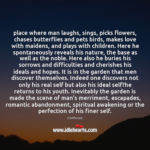 Place where man laughs, sings, picks flowers, chases butterflies and pets birds, Awakening Quotes Image