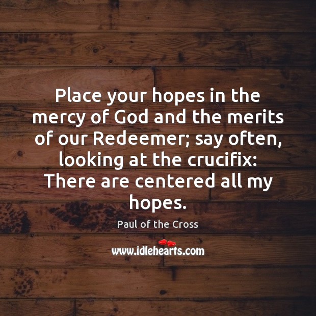 Place your hopes in the mercy of God and the merits of Image