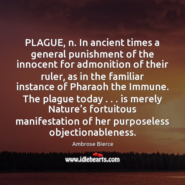 PLAGUE, n. In ancient times a general punishment of the innocent for Ambrose Bierce Picture Quote