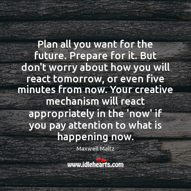 Plan all you want for the future. Prepare for it. But don’t Image