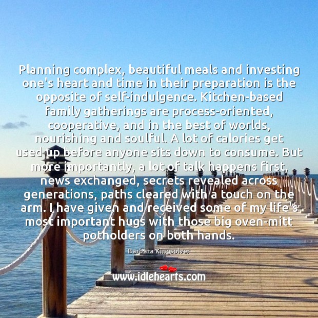 Planning complex, beautiful meals and investing one’s heart and time in their 