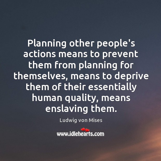 Planning other people’s actions means to prevent them from planning for themselves, Image