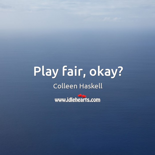 Play fair, okay? Image