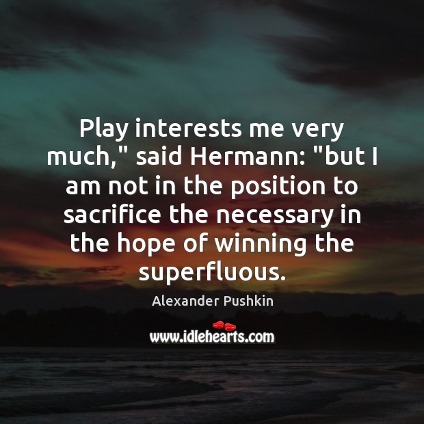 Play interests me very much,” said Hermann: “but I am not in Image