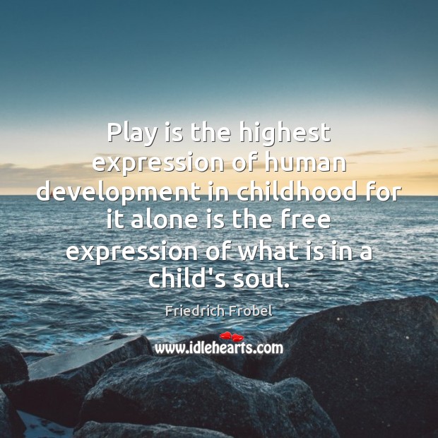 Play is the highest expression of human development in childhood for it Friedrich Frobel Picture Quote