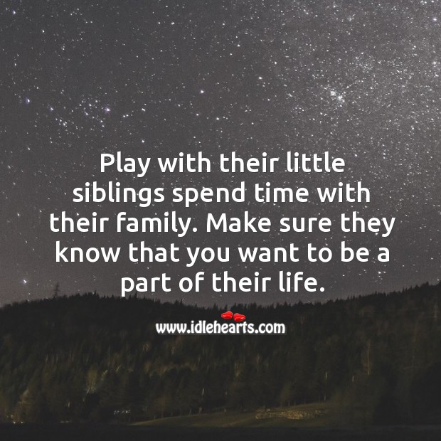Play with their little siblings spend time with their family. Image