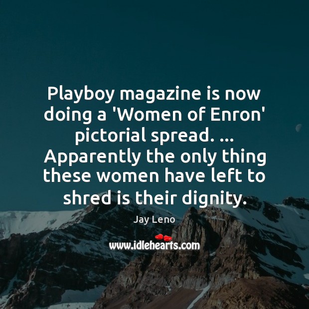 Playboy magazine is now doing a ‘Women of Enron’ pictorial spread. … Apparently Image