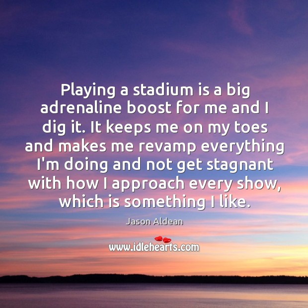 Playing a stadium is a big adrenaline boost for me and I Image