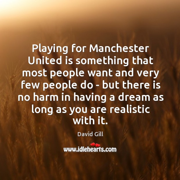 Playing for Manchester United is something that most people want and very Image