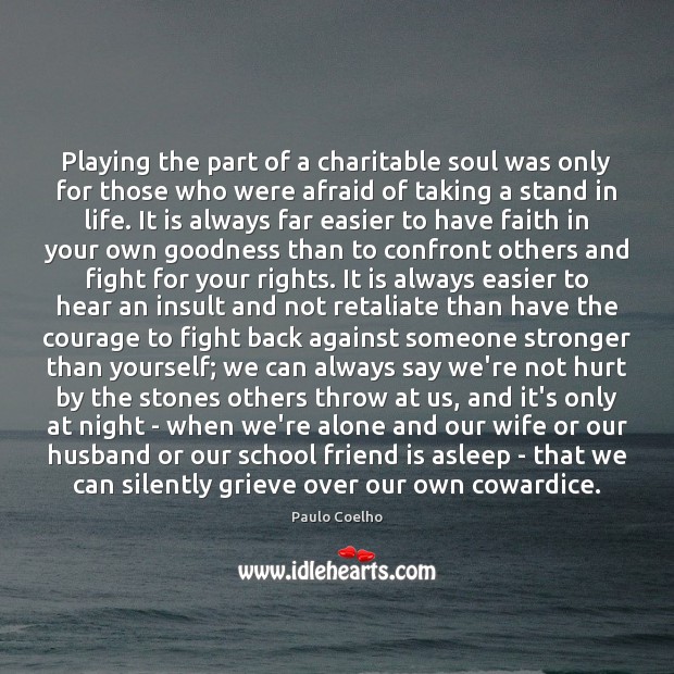 Playing the part of a charitable soul was only for those who Paulo Coelho Picture Quote