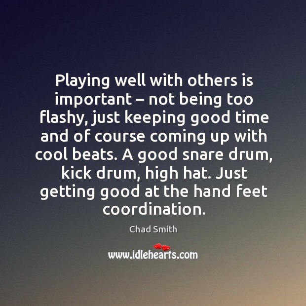 Playing well with others is important – not being too flashy, just keeping good time and Cool Quotes Image