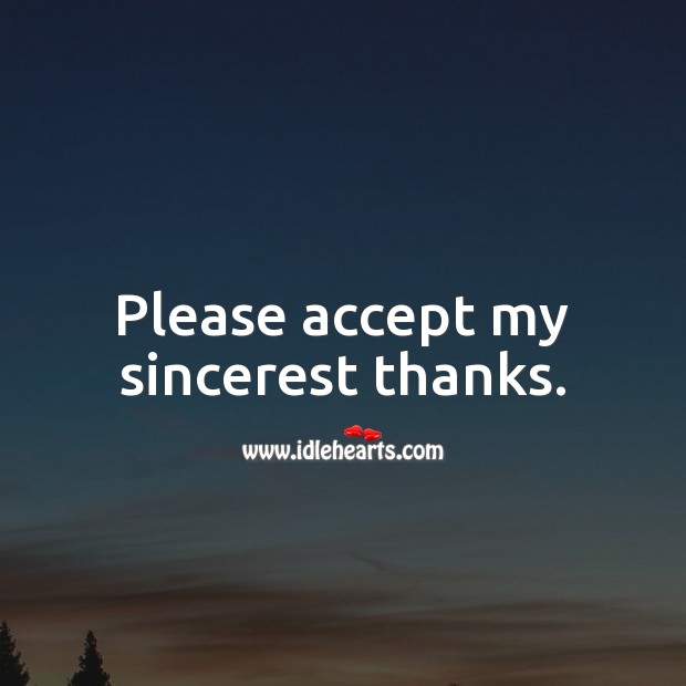 Please accept my sincerest thanks. Accept Quotes Image