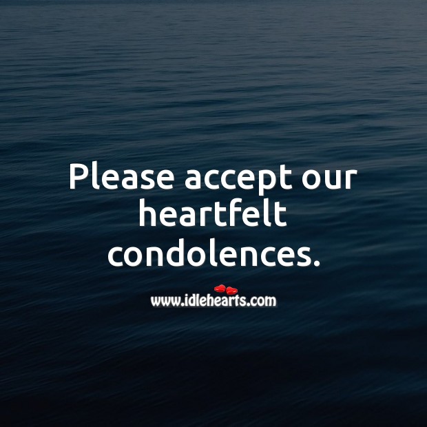 Please accept our heartfelt condolences. 