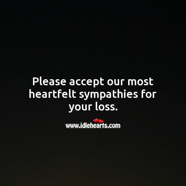 Please accept our most heartfelt sympathies for your loss. Accept Quotes Image