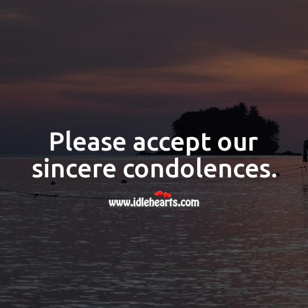 Please accept our sincere condolences. Accept Quotes Image