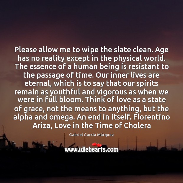 Please allow me to wipe the slate clean. Age has no reality Gabriel García Márquez Picture Quote