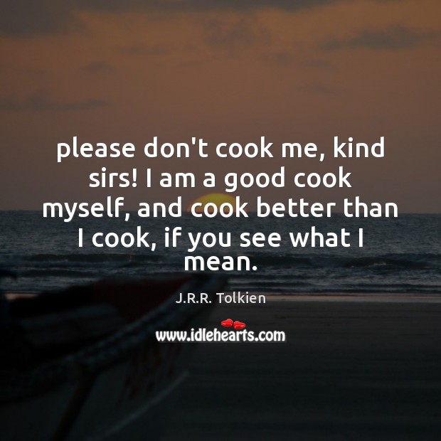 Please don’t cook me, kind sirs! I am a good cook myself, Image