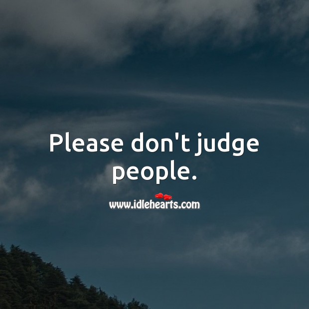 Please don’t judge people. Hard Hitting Quotes Image