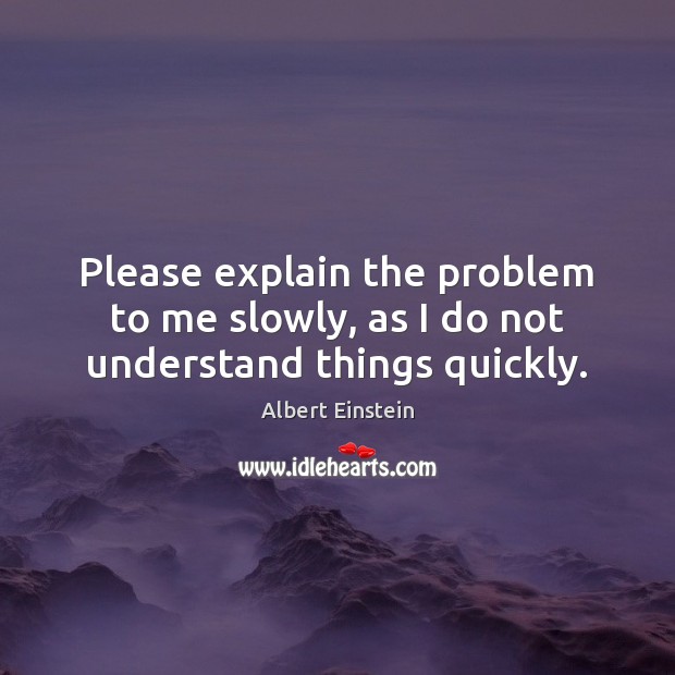 Please explain the problem to me slowly, as I do not understand things quickly. Image