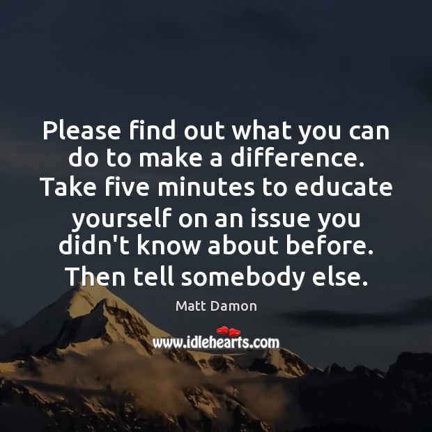 Please find out what you can do to make a difference. Take Image