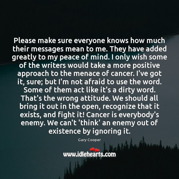 Please make sure everyone knows how much their messages mean to me. Attitude Quotes Image