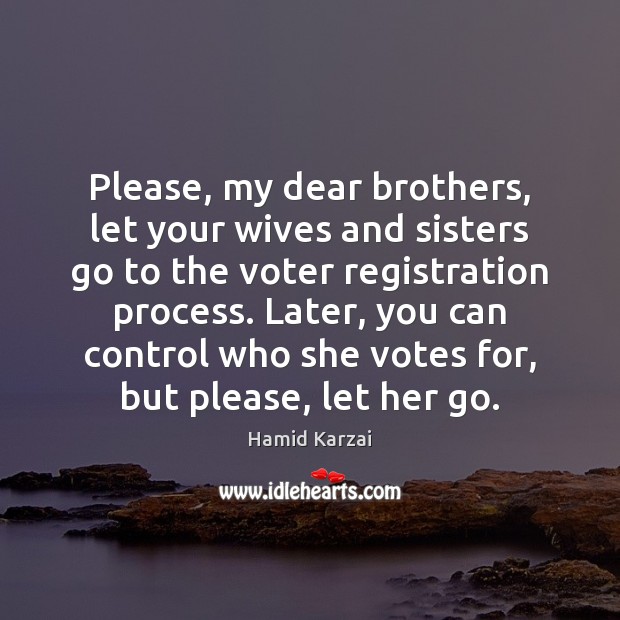 Please, my dear brothers, let your wives and sisters go to the Image