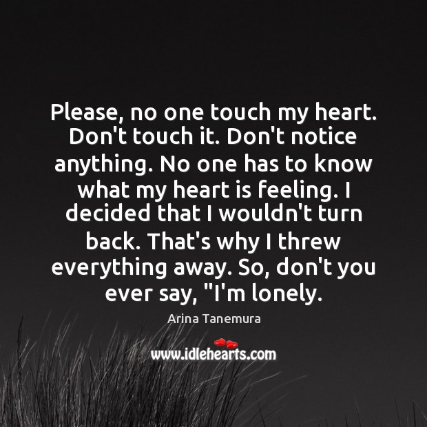 Please, no one touch my heart. Don’t touch it. Don’t notice anything. Arina Tanemura Picture Quote