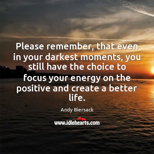 Please remember, that even in your darkest moments, you still have the Image